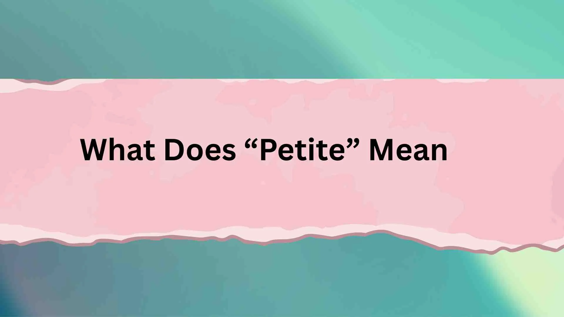 What Does “Petite” Mean