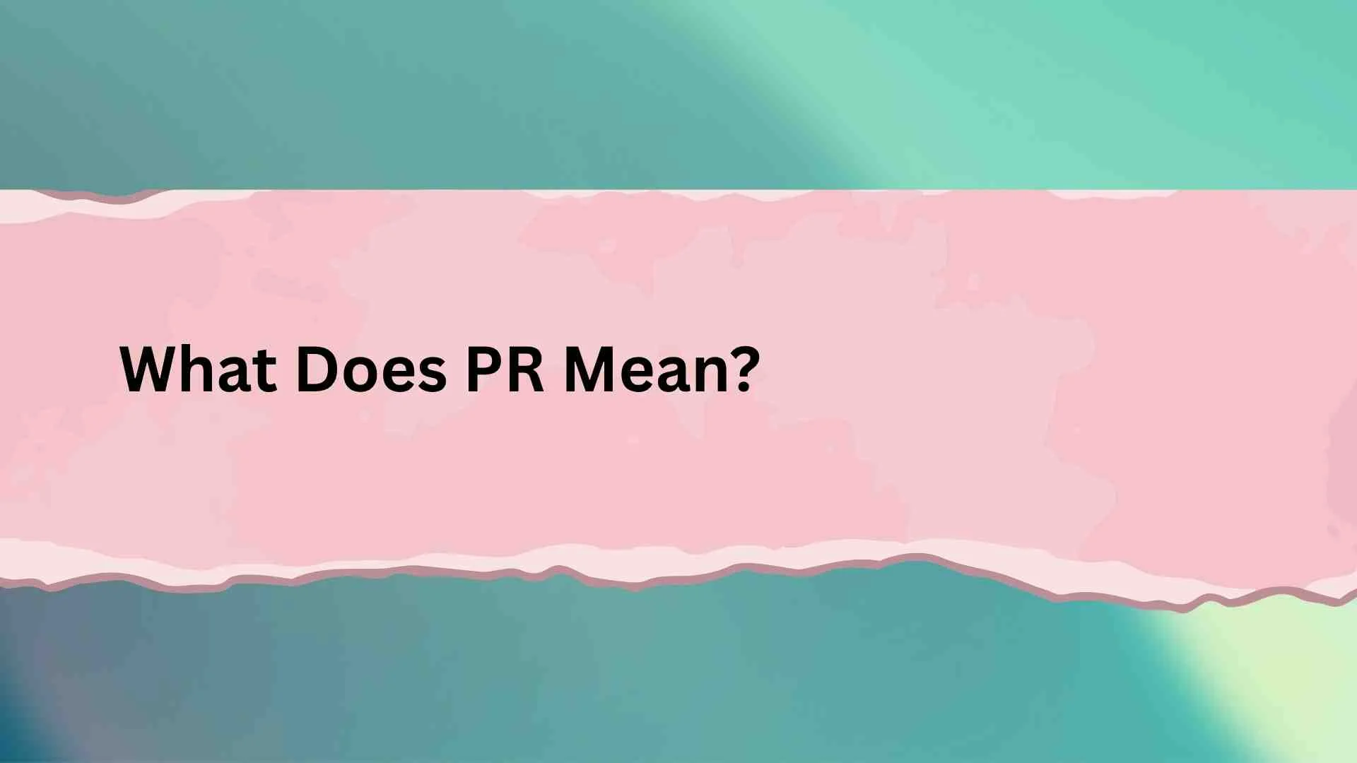 What Does PR Mean?