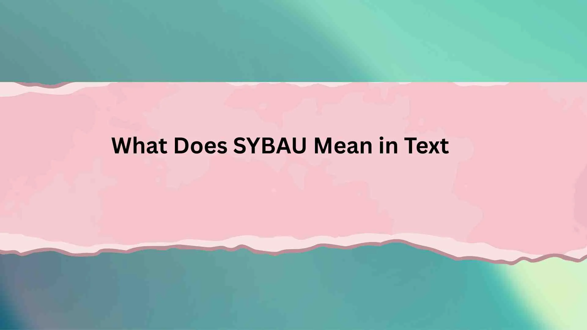 💬 What Does SYBAU Mean in Text? The Shocking Slang You Might Be Misreading