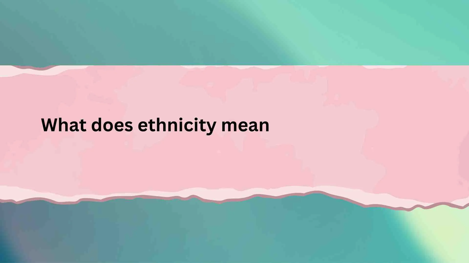 🌍 What Does Ethnicity Mean?