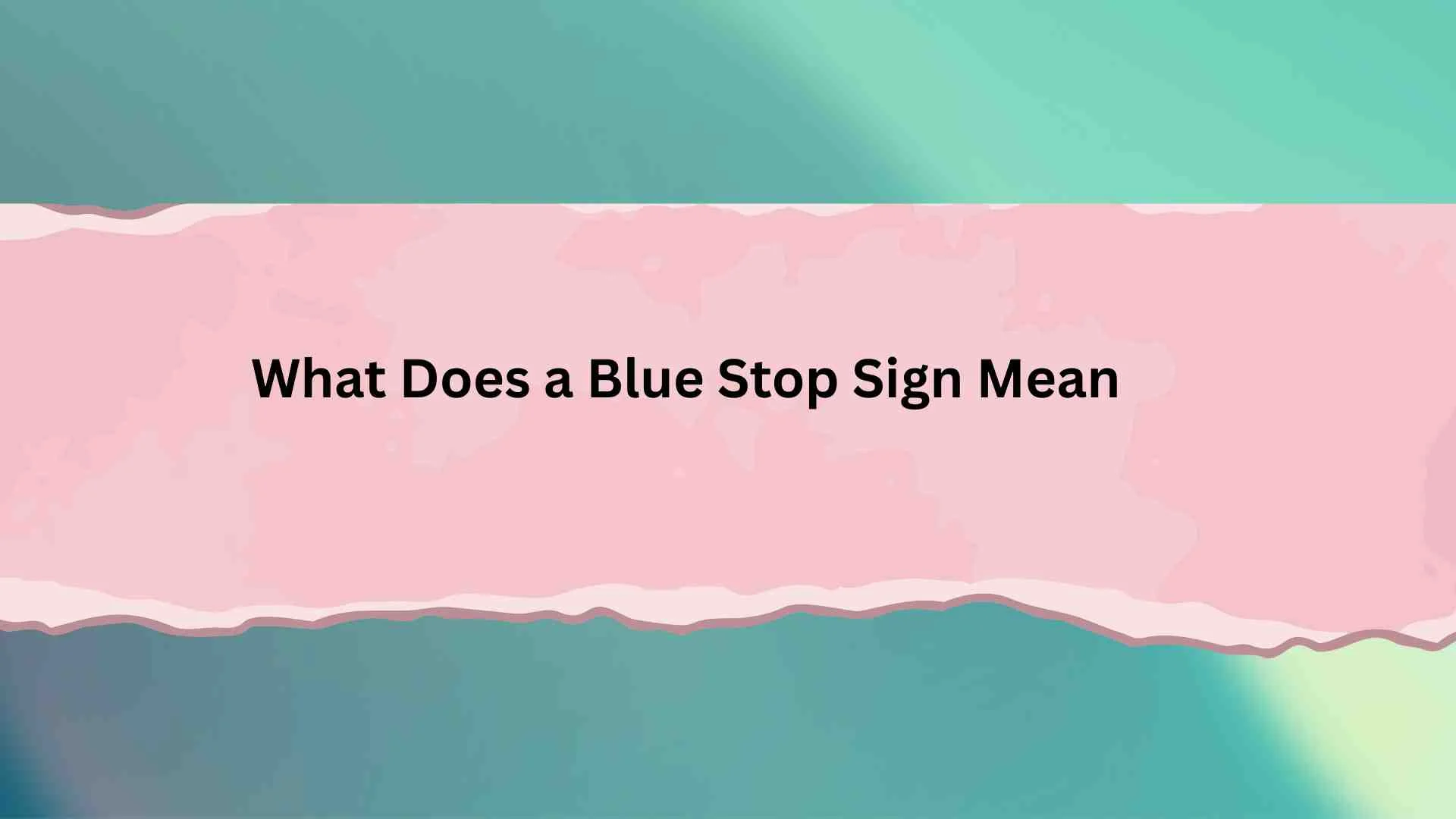 What Does a Blue Stop Sign Mean