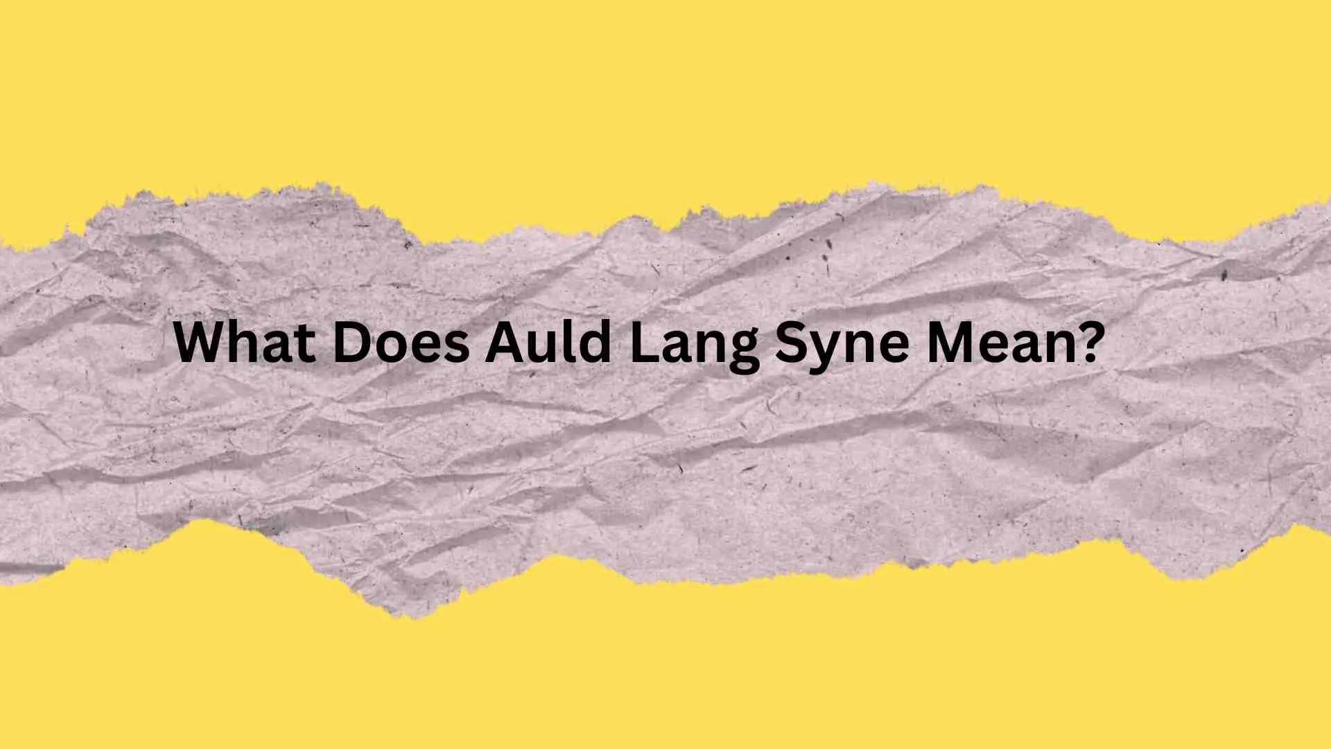 What Does Auld Lang Syne Mean?