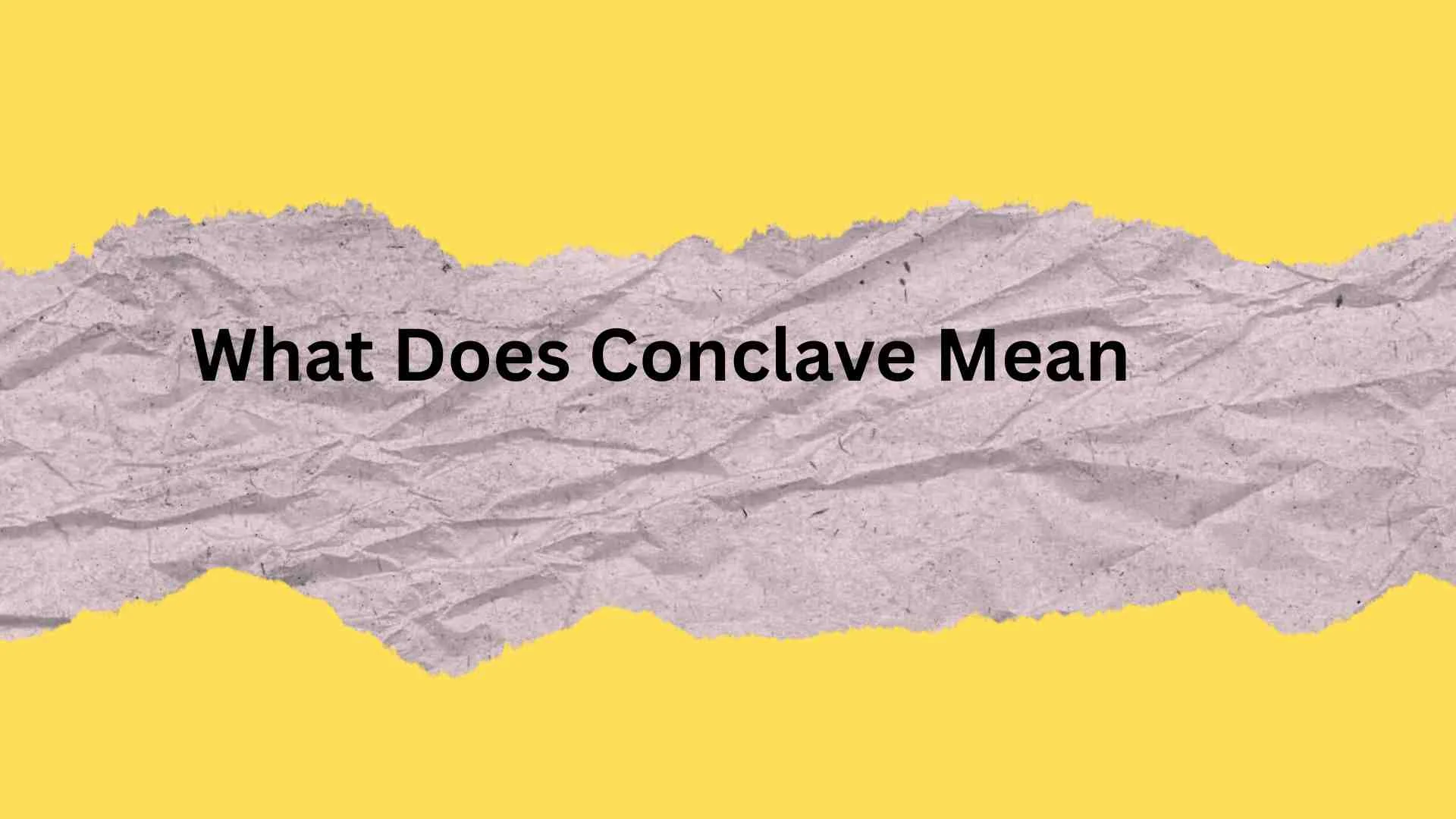 What Does Conclave Mean
