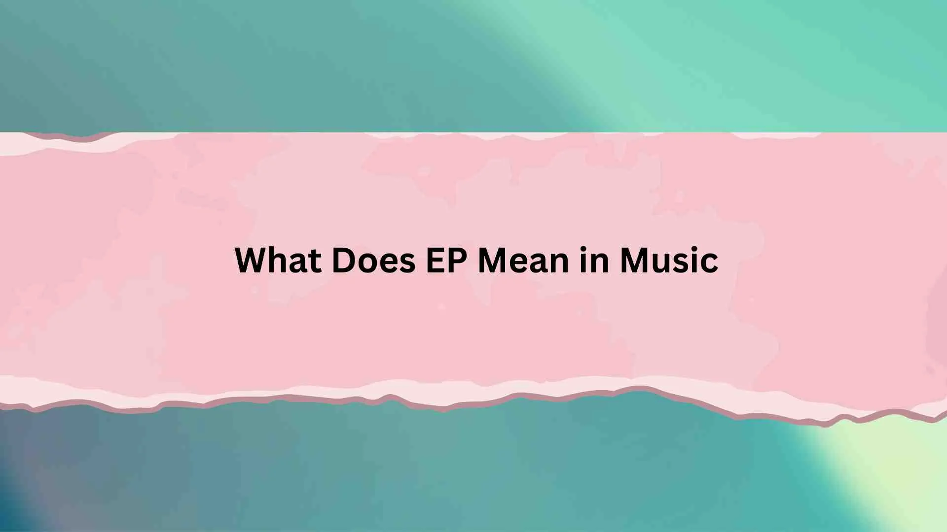 What Does EP Mean in Music