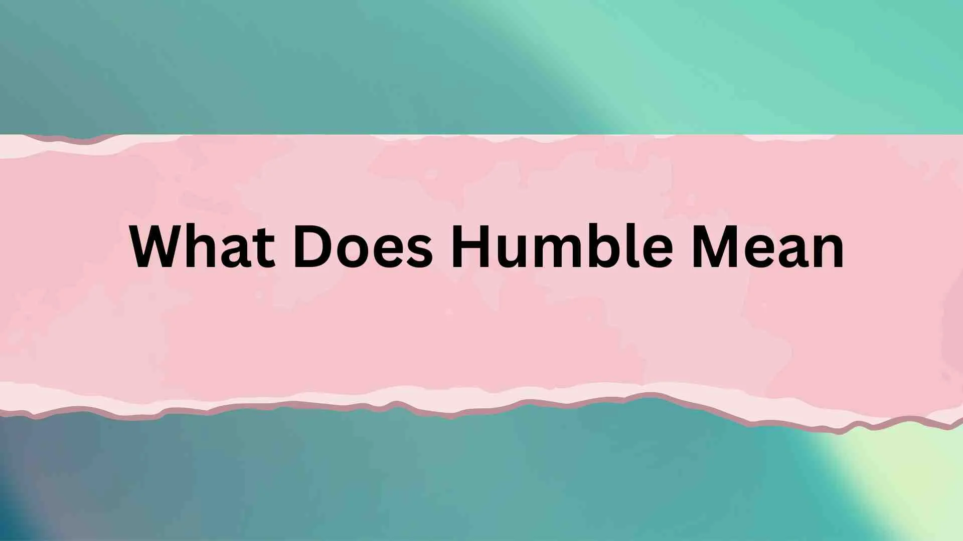 What Does Humble Mean