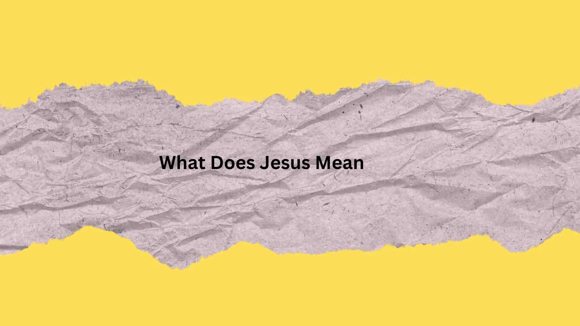 What Does Jesus Mean