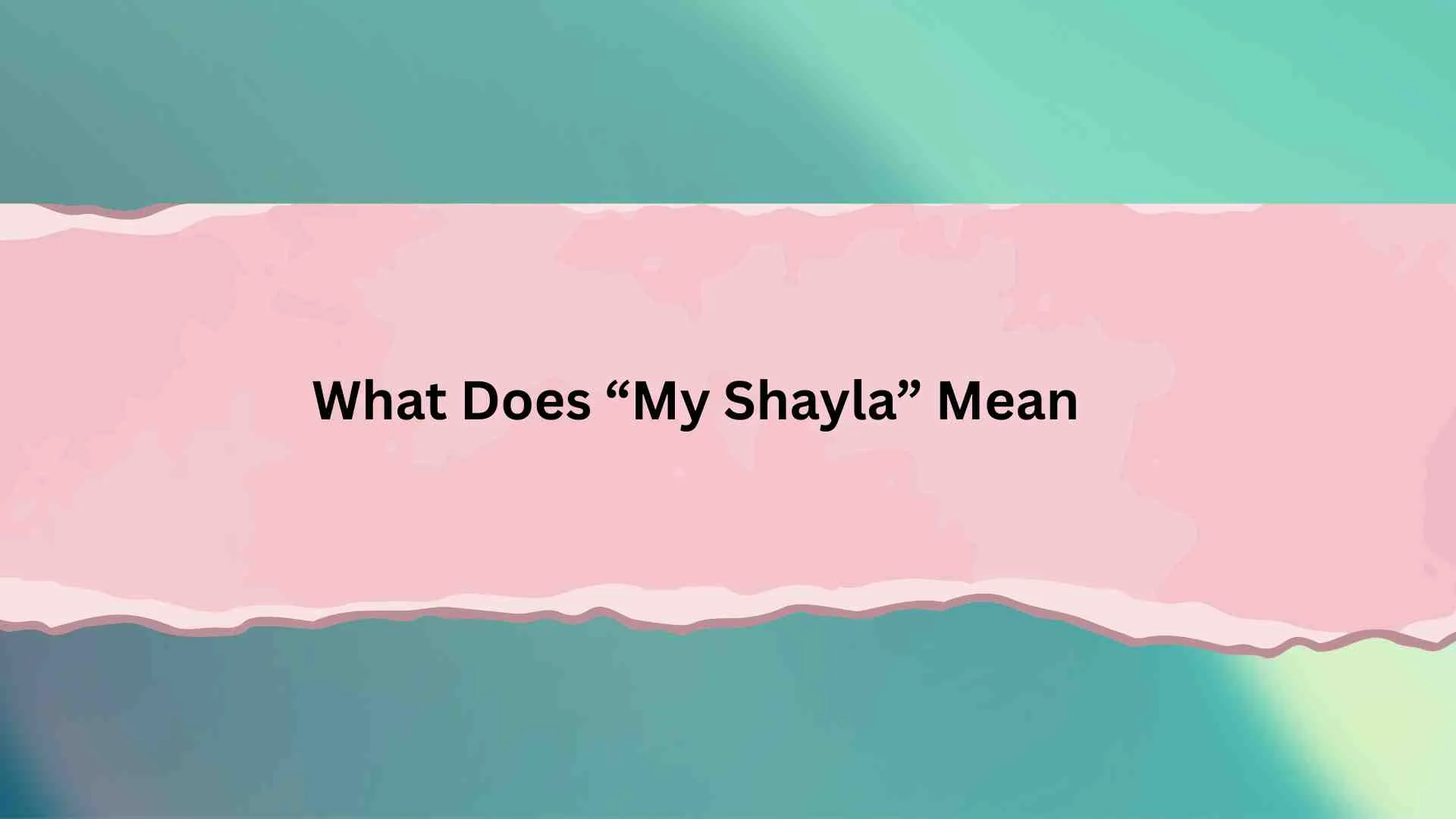 What Does “My Shayla” Mean