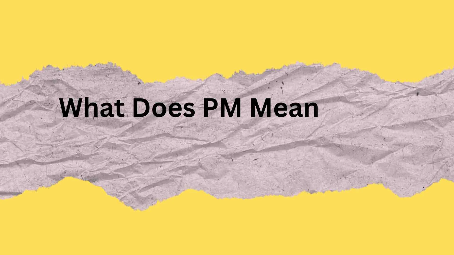 What Does PM Mean