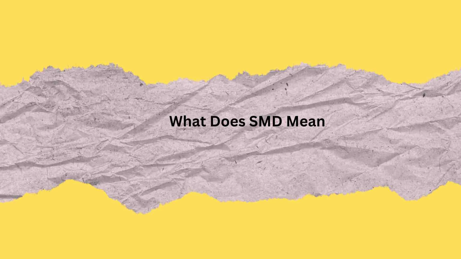 What Does SMD Mean