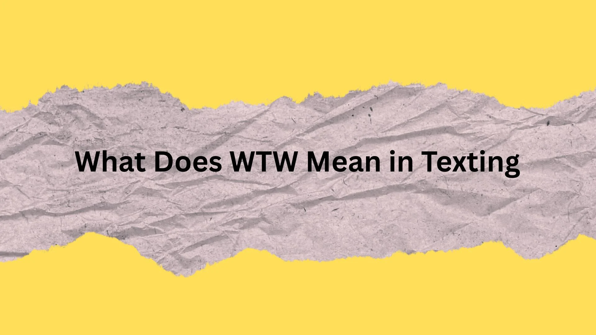 What Does WTW Mean in Texting