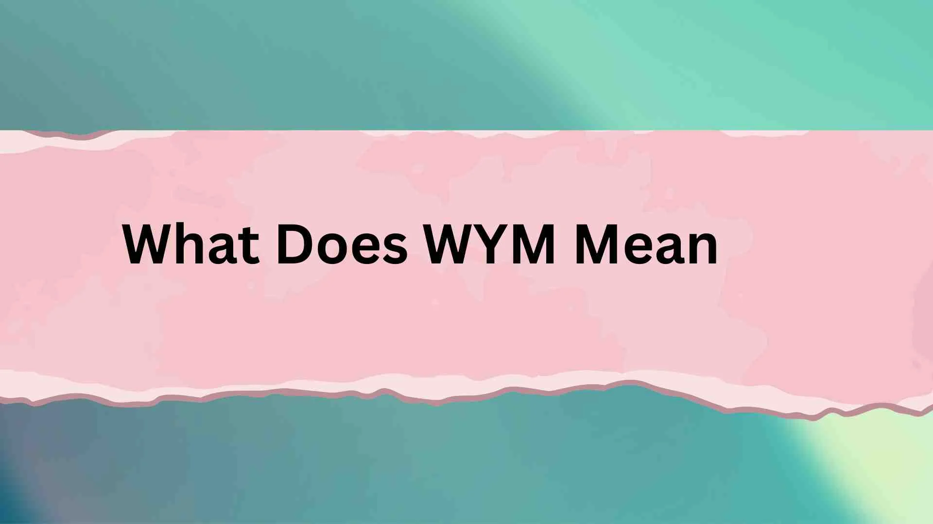 What Does WYM Mean