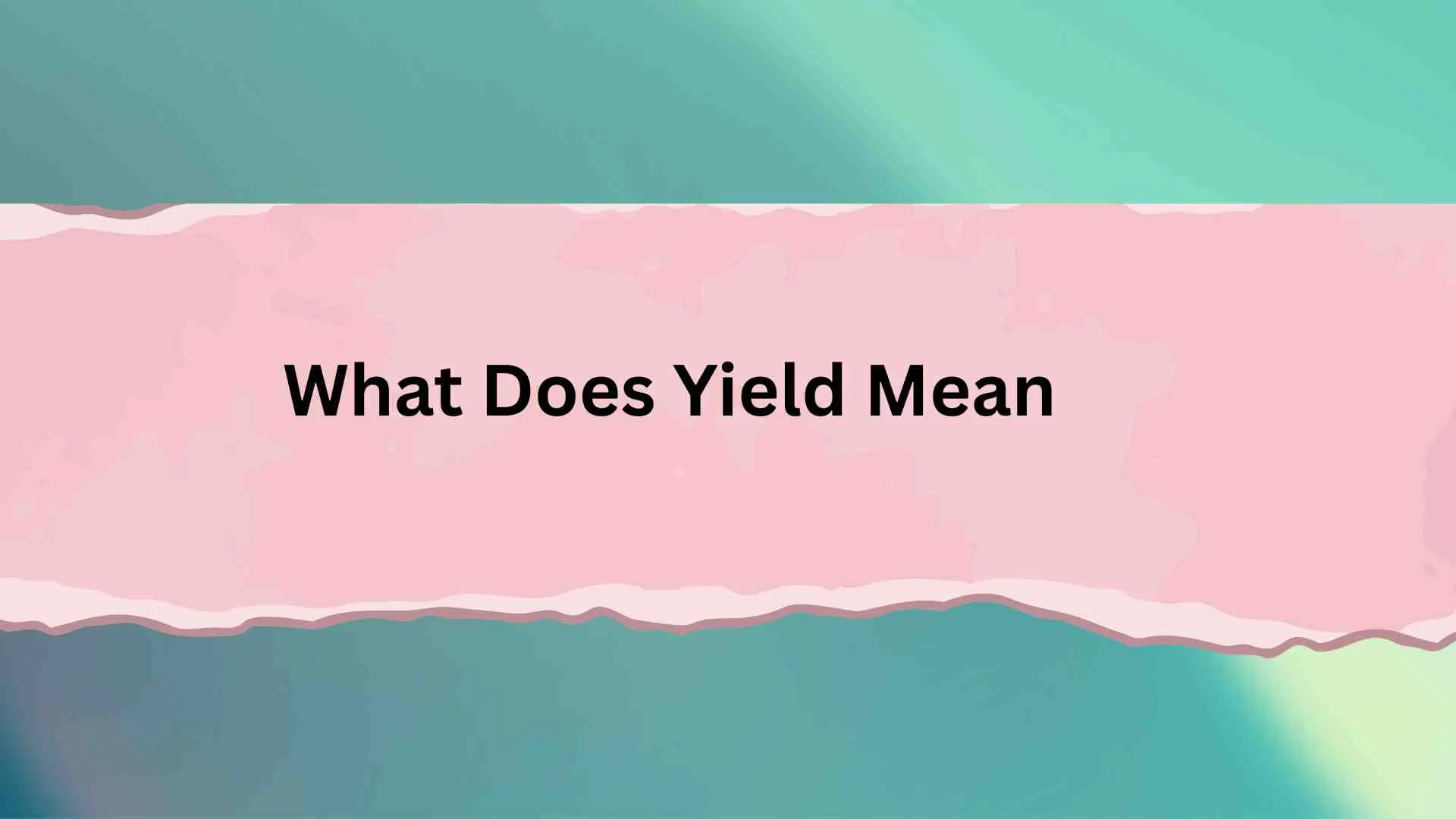 What Does Yield Mean