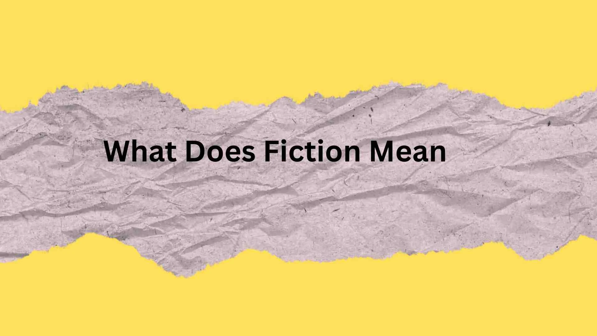 What Does Fiction Mean? Simple Definition, Examples & Modern Usage in 2026